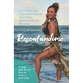 Rescatandome: La Historia de Cómo Transformé Mi Cuerpo Después de Los 40 Años