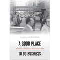 A Good Place to Do Business: The Politics of Downtown Renewal Since 1945