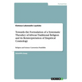 Towards the Formulation of a Systematic Theodicy of African Traditional Religion and its Reinterpretation of Empirical Cosmology: Religion and Science