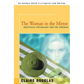 The Woman in the Mirror: Analytical Psychology and the Feminie