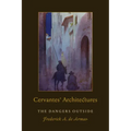 Cervantes' Architectures: The Dangers Outside