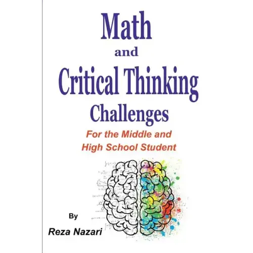 Math and Critical Thinking Challenges: For the Middle and High School Student