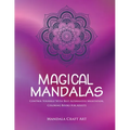 Magical Mandalas: Control Yourself With Best Alternative Meditation, Coloring Books For Adults ( Unique Patterns Pages For Relaxation And Peace )