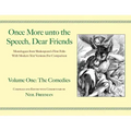 Once More Unto the Speech, Dear Friends: The Comedies