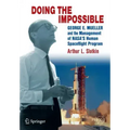 Doing the Impossible: George E. Mueller and the Management of Nasa's Human Spaceflight Program