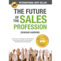 The Future of the Sales Profession: How to Survive the Big Cull and Become One of Your Industry's Most Sought-After B2B Sales Professionals