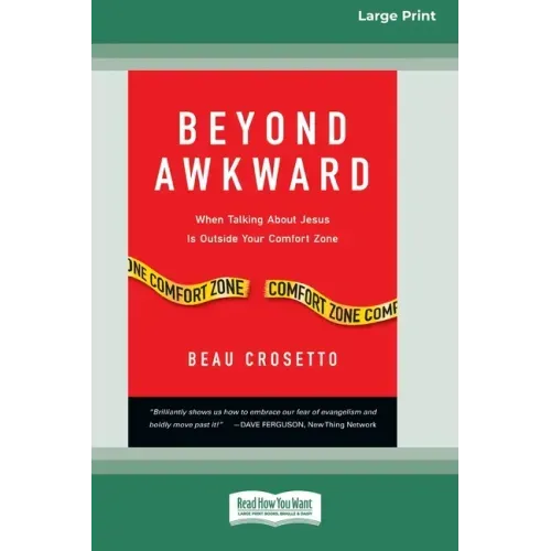 Beyond Awkward: When Talking About Jesus Is Outside Your Comfort Zone [Standard Large Print 16 Pt Edition]