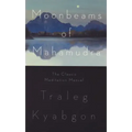 Moonbeams of Mahamudra: The Classic Meditation Manual