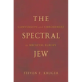 The Spectral Jew: Conversion and Embodiment in Medieval Europe