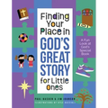 Finding Your Place in God's Great Story for Little Ones: A Fun Look at God's Special Book