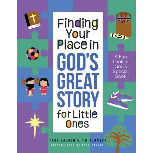 Finding Your Place in God's Great Story for Little Ones: A Fun Look at God's Special Book