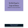 The Polish peasant in Europe and America; monograph of an immigrant group (Volume V)