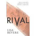 Sin Rival: Abraza Tu Identidad Y Propósito En Una Era de Confusión Y Comparación