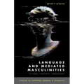 Language and Mediated Masculinities: Cultures, Contexts, Constraints
