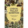 Logical Fallacy Monsters: An illustrated guide to logical fallacies