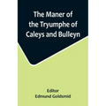 The Maner of the Tryumphe of Caleys and Bulleyn and The Noble Tryumphant Coronacyon of Quene Anne, Wyfe unto the Most Noble Kynge Henry VIII