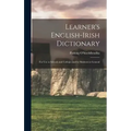 Learner's English-Irish Dictionary: For use in Schools and Colleges and by Students in General