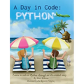 A Day in Code- Python: Learn to Code in Python through an Illustrated Story (for Kids and Beginners)