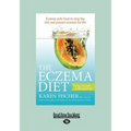 The Eczema Diet: Eczema-Safe Food to Stop the Itch and Prevent Eczema for Life (Large Print 16pt)