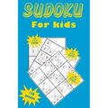 Sudoku for kids: A collection of 150 Sudoku puzzles for kids including 4x4 puzzles, 6x6 puzzles and 9x9 puzzles