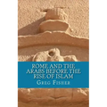 Rome and the Arabs Before the Rise of Islam: A Brief Introduction