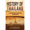 History of Thailand: A Captivating Guide to the Thai People and Their History