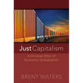Just Capitalism: A Christian Ethic of Economic Globalization