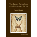 The Truth About Lies and Lies About Truth: A Fresh New Look at the Cunning of Evil and the Means for Our Transformation