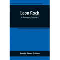 Leon Roch: A Romance, Volume I