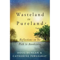 Wasteland to Pureland: Reflections on the Path to Awakening