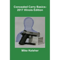 Concealed Carry Basics- 2017 Illinois Edition