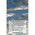 Ten Reasons Proposed to His Adversaries For Disputation in the Name of the Faith: And Presented to the Illustrious Members of our Universities