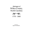 Marriages of Wilkes County, North Carolina 1778-1868