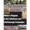 The American Civil War: Wilder's Brigade in the Tullahoma and Chattanooga Campalgns