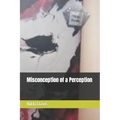 Misconception of a Perception