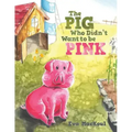 The Pig Who Didn't Want to Be Pink