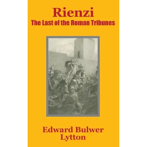 Rienzi: The Last of the Roman Tribunes