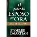 El Poder del Esposo Que Ora: Libro de Oraciones - Serie Favoritos