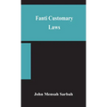 Fanti customary laws, a brief introduction to the principles of the native laws and customs of the Fanti and Akan districts of the Gold Coast, with a
