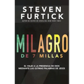 Milagro de 7 Millas: El Viaje a la Presencia de Dios Mediante Las Últimas Palabras de Jesús