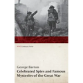 Celebrated Spies and Famous Mysteries of the Great War (WWI Centenary Series)
