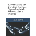 Reformulating the Christian Marriage Counseling Model: Where Abuse is Involved