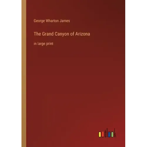 The Grand Canyon of Arizona: in large print