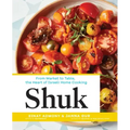 Shuk: From Market to Table, the Heart of Israeli Home Cooking