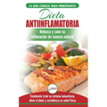 Dieta antiinflamatoria: Guía para principiantes para curar naturalmente su inflamación, tratar el sistema inmune, aliviar el dolor (Libro en e