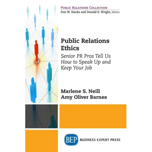 Public Relations Ethics: Senior PR Pros Tell Us How to Speak Up and Keep Your Job