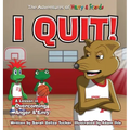 I Quit!: A Children's Book With A Lesson In Overcoming Anger and Envy