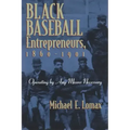 Black Baseball Entrepreneurs, 1860-1901: Operating by Any Means Necessary
