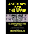 America's Jack The Ripper: The Definitive Account of the Zodiac Killer