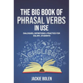 The Big Book of Phrasal Verbs in Use: Dialogues, Definitions & Practice for ESL/EFL Students